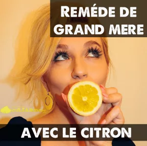 Remèdes de grand mère avec le citron